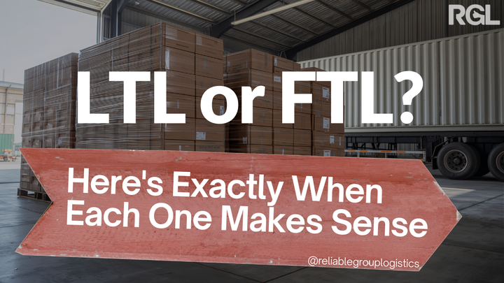 LTL or FTL? Here's Exactly When Each One Makes Sense